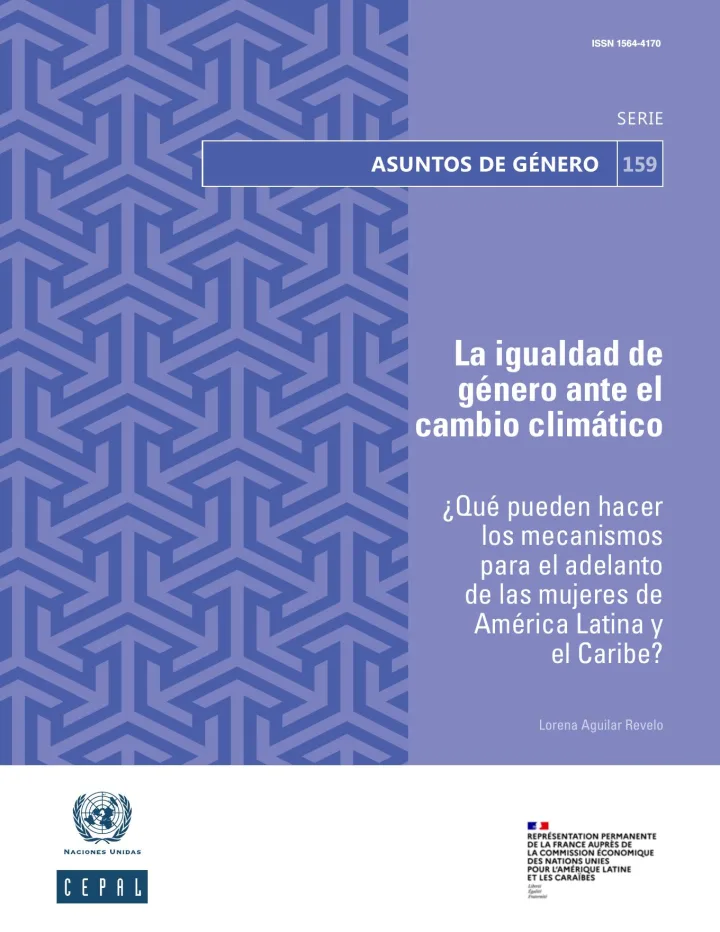 Portada de La Igualdad de Genero ante el Cambio Climatico ¿Qué pueden hacer los mecanismos para el adelanto de las mujeres de América Latina y el Caribe?