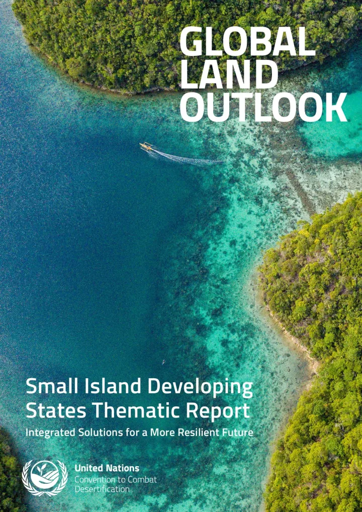 Portada de Global Land Outlook Small Island Developing States Thematic Report: Integrated Solutions for a More Resilient Future